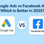 Google Ads vs Facebook Ads Which is Better in 2025