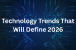 Technology Trends That Will Define 2026